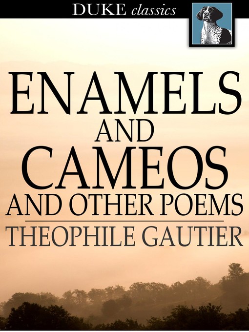 Title details for Enamels and Cameos and Other Poems by Theophile Gautier - Wait list